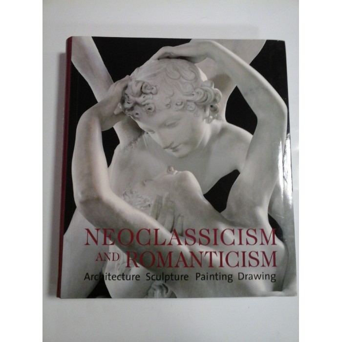 NEOCLASSICISM AND ROMANTICISM - ROLF TOMAN - ALBUM NEOCLASSICISM AND ROMANTICISM - ROLF TOMAN - ALBUM